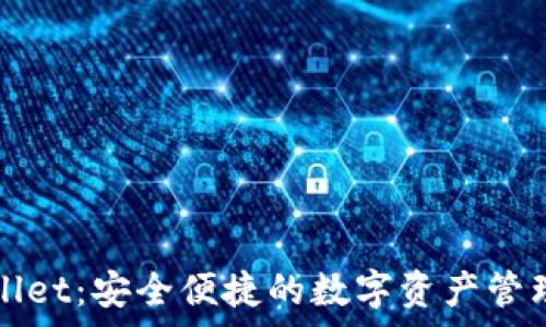   
tpWallet：安全便捷的数字资产管理利器