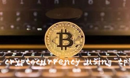 how to create your own cryptocurrency using tpWallet: A Complete Guide