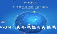 tpWallet：是冷钱包还是热钱
