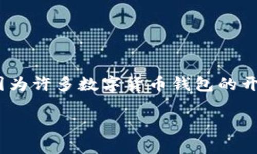 波币钱包（Bobo Wallet）是一款数字货币钱包，致力于提供安全可靠的加密货币存储和交易服务。波币钱包的具体公司背景可能不太明显，因为许多数字货币钱包的开发和运营公司往往是以去中心化的方式进行。在选择使用任何数字钱包时，建议用户对钱包的安全性、用户评价以及官方信息进行充分了解。

如果你有关于波币钱包的具体问题，欢迎随时提出！