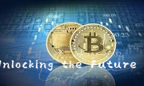 tpWallet唯一官网：Unlocking the Future of Digital Finance