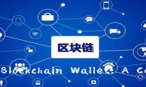 Choosing the Best Blockchain Wallet: A Comprehensive Guide