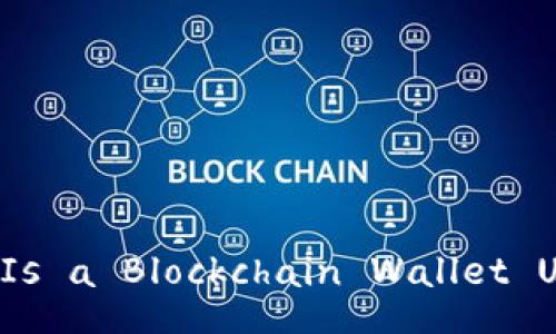 Title: Is a Blockchain Wallet Useful?