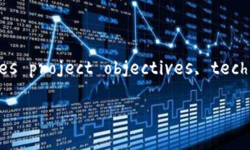 区块链创新项目申报书 is a comprehensive document that outlines the necessary details for applying for funding or support for blockchain-based projects. It typically includes project objectives, technology implementation, market analysis, financial projections, and team qualifications. Below is a structured breakdown including a suitable  title and relevant keywords.

如何撰写区块链创新项目申报书