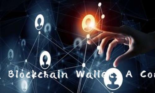 How to Operate a Blockchain Wallet: A Comprehensive Guide